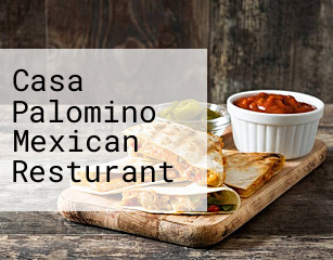 Casa Palomino Mexican Resturant