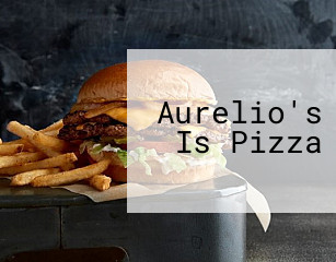 Aurelio's Is Pizza