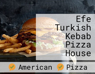 Efe Turkish Kebab Pizza House