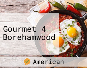 Gourmet 4 Borehamwood