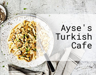 Ayse's Turkish Cafe
