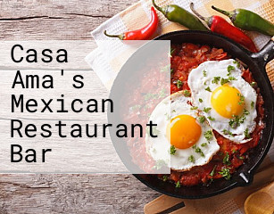 Casa Ama's Mexican Restaurant Bar