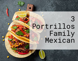 3 Portrillos Family Mexican