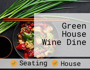 Green House Wine Dine