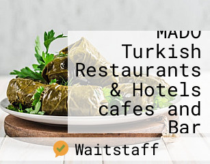 MADO Turkish Restaurants & Hotels cafes and Bar