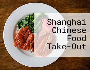 Shanghai Chinese Food Take-Out