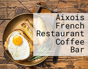 Aixois French Restaurant Coffee Bar