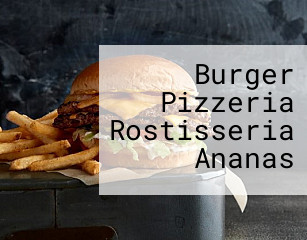 Burger Pizzeria Rostisseria Ananas