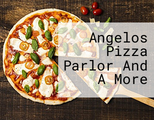 Angelos Pizza Parlor And A More