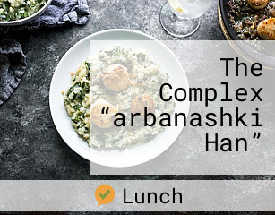 The Complex “arbanashki Han”