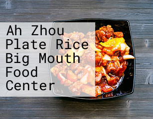 Ah Zhou Plate Rice Big Mouth Food Center
