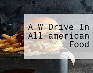 A W Drive In All-american Food