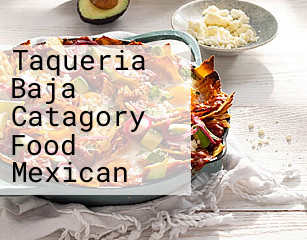 Taqueria Baja Catagory Food Mexican
