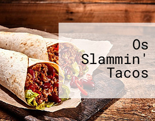 Os Slammin' Tacos