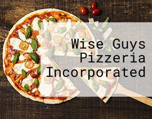 Wise Guys Pizzeria Incorporated