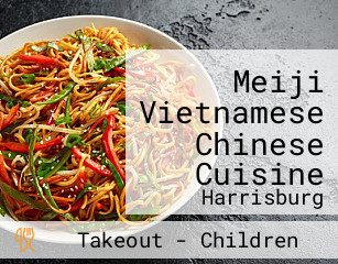 Meiji Vietnamese Chinese Cuisine