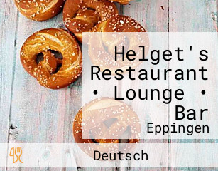 Helget's Restaurant • Lounge • Bar
