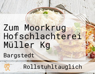 Zum Moorkrug Hofschlachterei Müller Kg