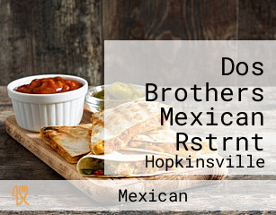 Dos Brothers Mexican Rstrnt