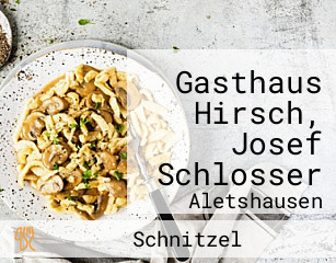 Gasthaus Hirsch, Josef Schlosser