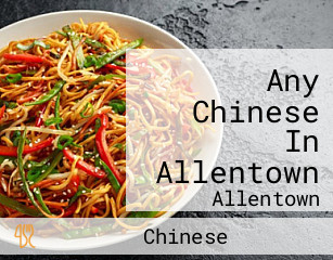Any Chinese In Allentown