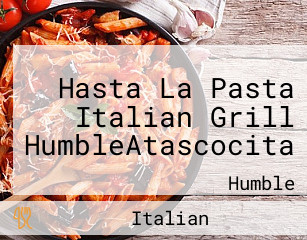 Hasta La Pasta Italian Grill HumbleAtascocita