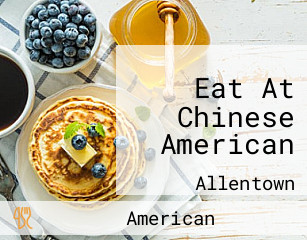 Eat At Chinese American