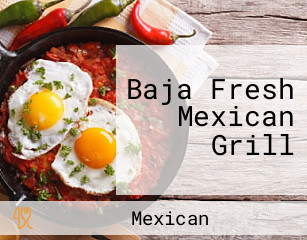 Baja Fresh Mexican Grill