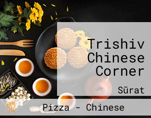 Trishiv Chinese Corner