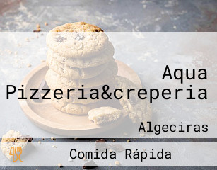 Aqua Pizzeria&creperia