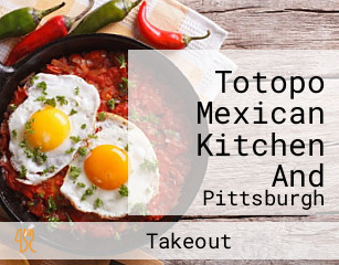 Totopo Mexican Kitchen And