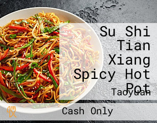 Su Shi Tian Xiang Spicy Hot Pot