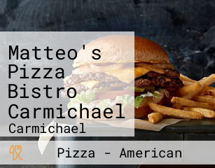 Matteo's Pizza Bistro Carmichael