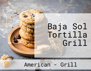 Baja Sol Tortilla Grill