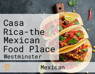 Casa Rica-the Mexican Food Place