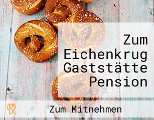 Zum Eichenkrug Gaststätte Pension Silvia Carmen Schulz