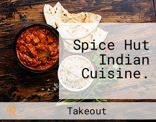 Spice Hut Indian Cuisine.