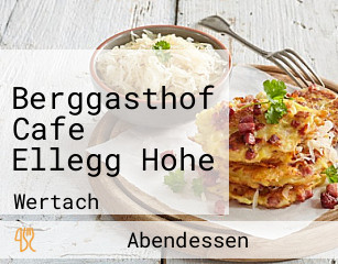 Berggasthof Cafe Ellegg Hohe