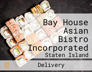 Bay House Asian Bistro Incorporated