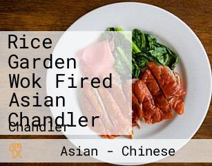 Rice Garden Wok Fired Asian Chandler