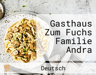 Gasthaus Zum Fuchs Familie Andra
