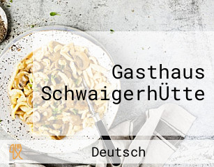 Gasthaus SchwaigerhÜtte