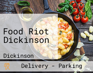Food Riot Dickinson