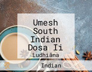 Umesh South Indian Dosa Ii