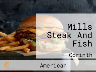 Mills Steak And Fish