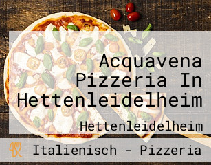 Acquavena Pizzeria In Hettenleidelheim