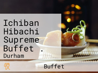 Ichiban Hibachi Supreme Buffet .