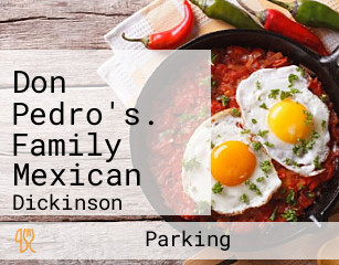 Don Pedro's. Family Mexican