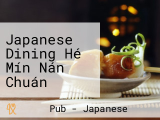 Japanese Dining Hé Mín Nán Chuán Chǎng Xīn Zhāi Qiáo Jīn Diàn