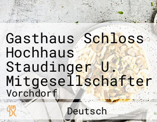 Gasthaus Schloss Hochhaus Staudinger U. Mitgesellschafter